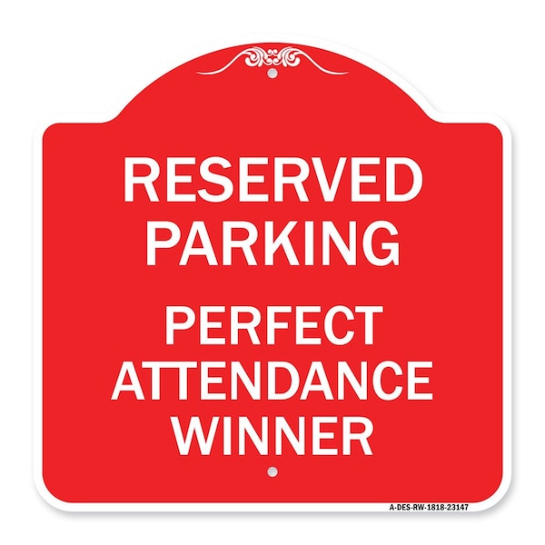 Signmission Reserved Parking-Perfect Attendance Winner, Red & White Aluminum Sign, 18" x 18", RW-1818-23147 A-DES-RW-1818-23147 - main